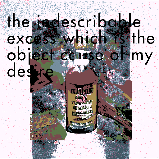 A stylized bottle in front of an abstract background, behind it is the text 'the indescribable excess which is the object cause of my desire'